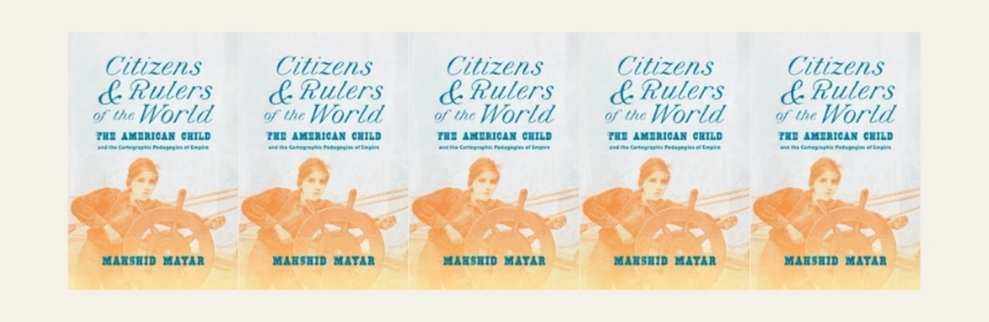 Cover of the book 'Citizens and Rulers of the World: The American Child and the Cartographic Pedagogies of Empire'